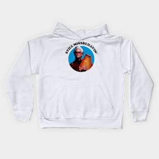 Still Missbehavin' Kids Hoodie